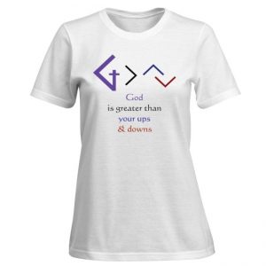 Christian Books and Gifts | Women's Premium T-Shirt - God is greater than your ups and downs - FRONT